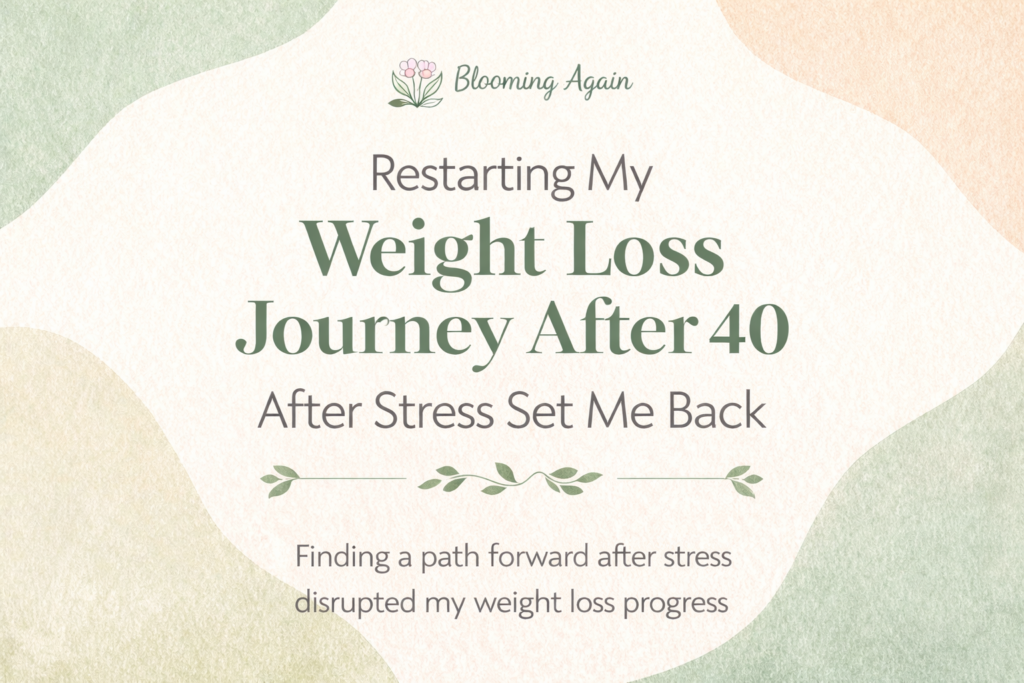 Restarting my weight loss journey after 40 after stress slowed my progress